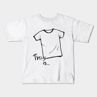 This is... T-Shirt Kids T-Shirt